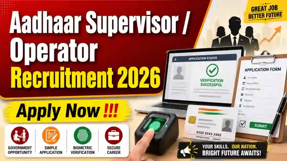 Aadhaar Supervisor/ Operator Recruitment 2026 - Apply Online Aadhaar Supervisor/ Operator Recruitment 2026 - Apply Online