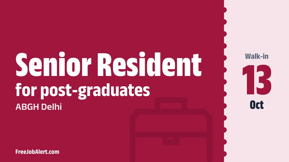 ABGH Delhi Senior Resident Recruitment 2026 – Walk-in