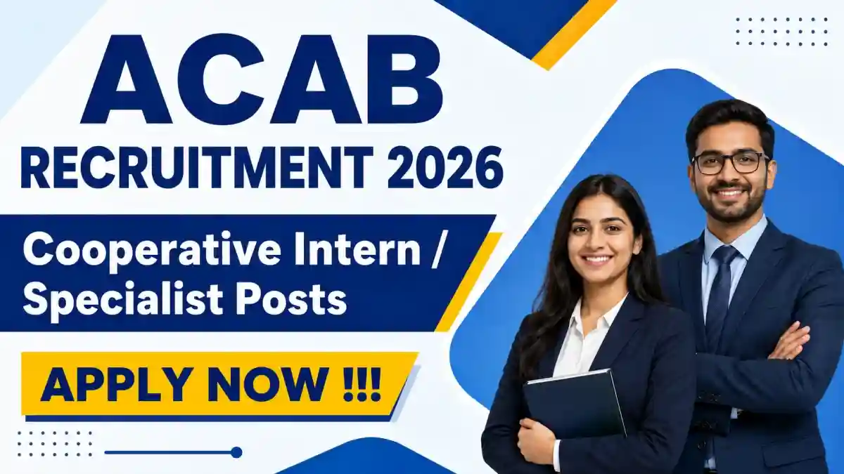 ACAB Recruitment 2026 - Apply Offline for Cooperative Intern / Specialist Posts