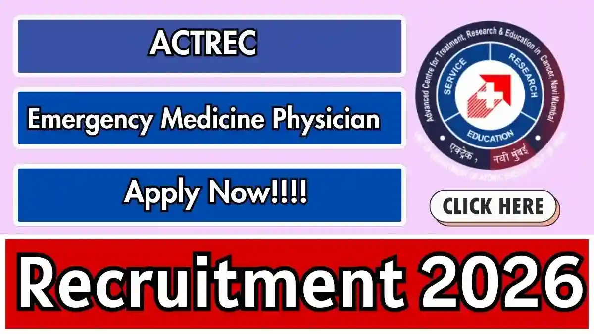 ACTREC Emergency Medicine Physician Recruitment 2026 - Apply Online ACTREC Emergency Medicine Physician Recruitment 2026 - Apply Online