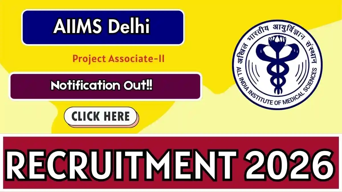 AIIMS Delhi Project Associate-II Recruitment 2026 - Apply Online AIIMS Delhi Project Associate-II Recruitment 2026 - Apply Online