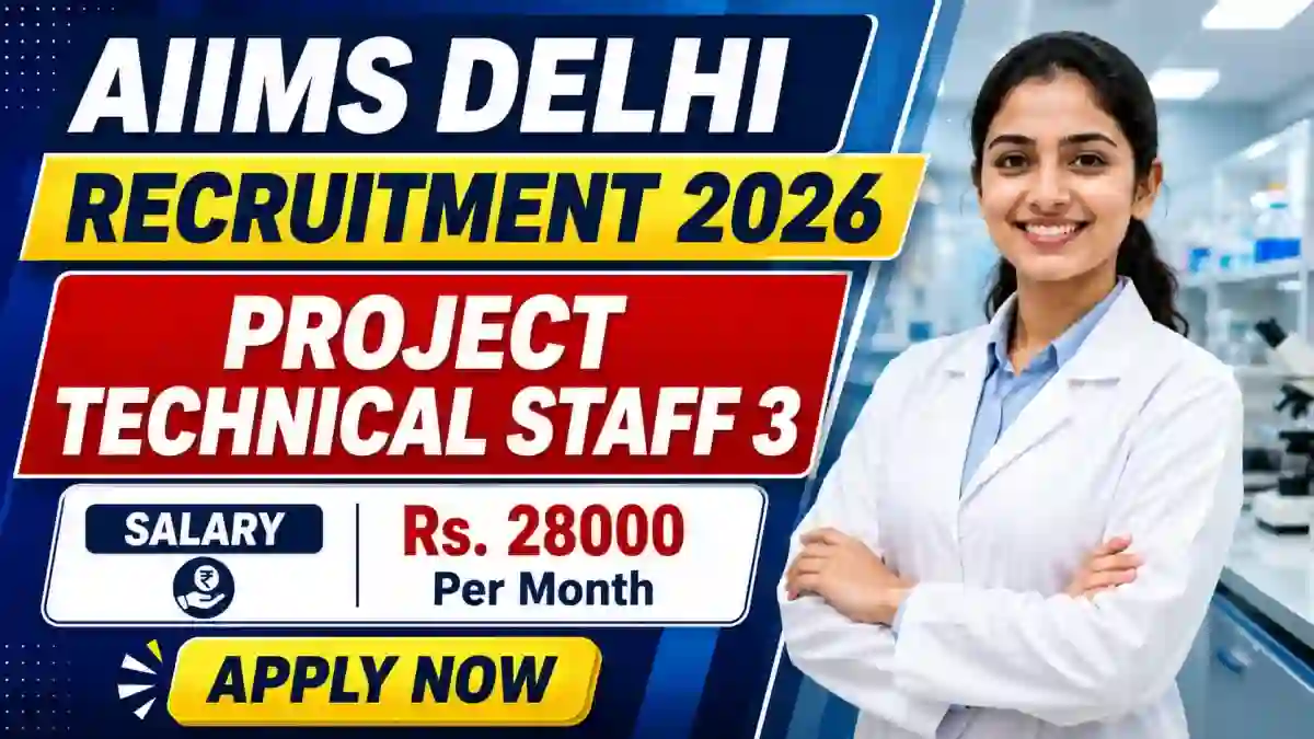AIIMS Delhi Project Technical Staff 3 Recruitment 2026 - Apply Online