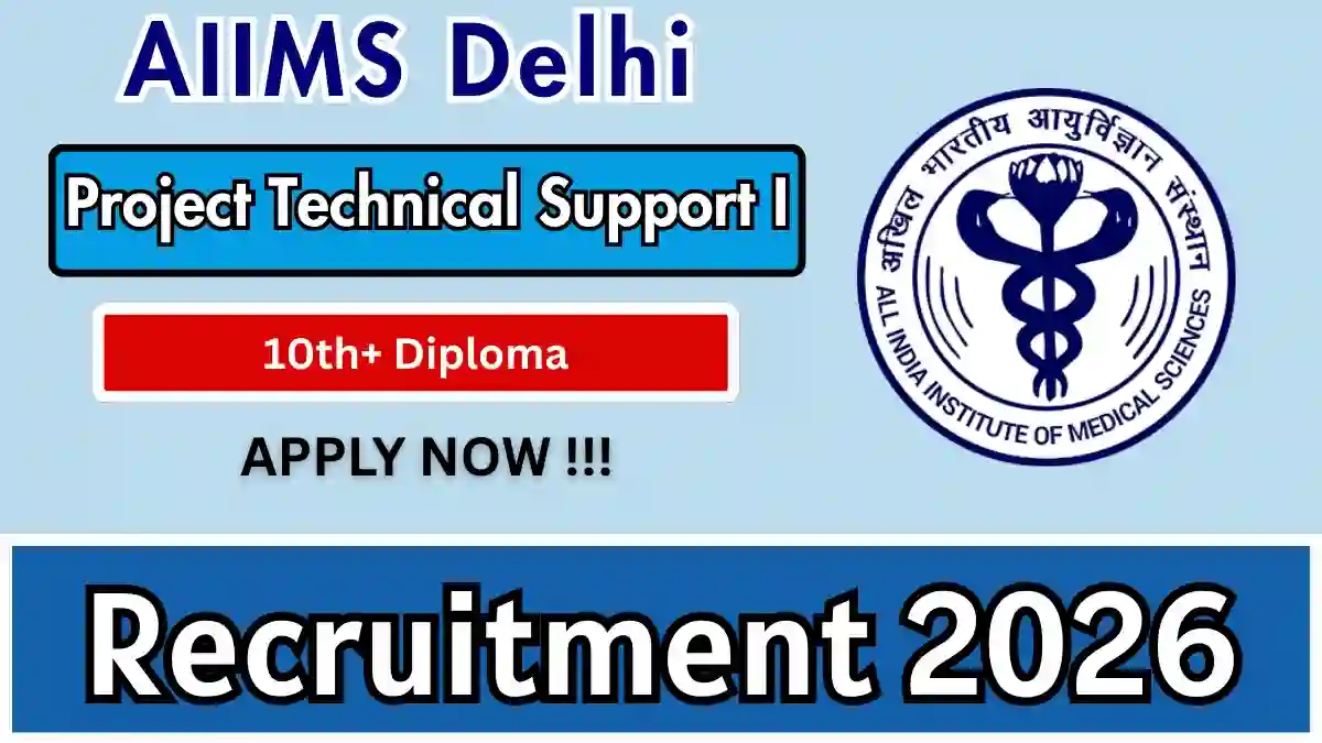 AIIMS Delhi Project Technical SupportI Recruitment 2026 – Apply Online