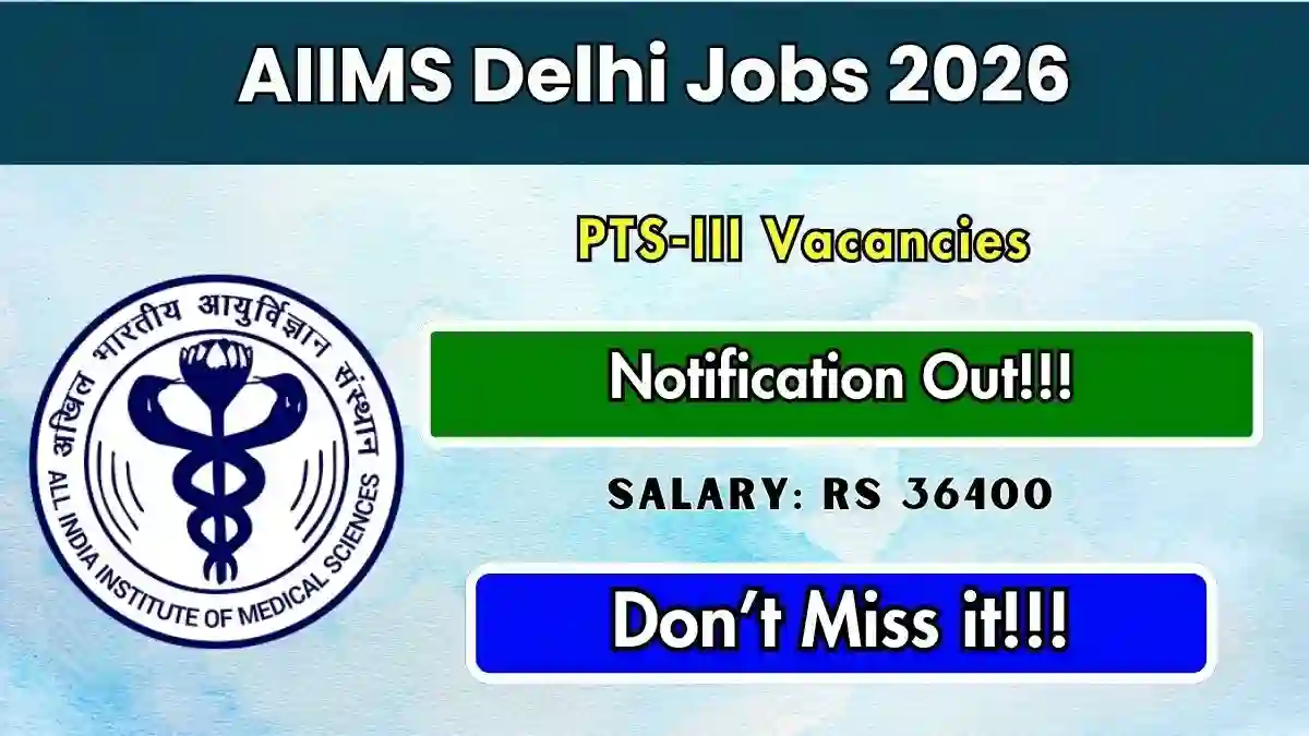 AIIMS Delhi PTS III Recruitment 2026 - Apply Online