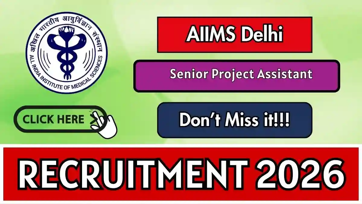 AIIMS Delhi Senior Project Assistant Recruitment 2026 - Apply Online AIIMS Delhi Senior Project Assistant Recruitment 2026 - Apply Online