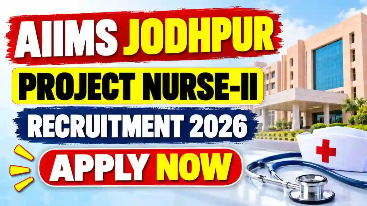 AIIMS Jodhpur Project Nurse II Recruitment 2026 - Walkin AIIMS Jodhpur Project Nurse II Recruitment 2026 - Walkin