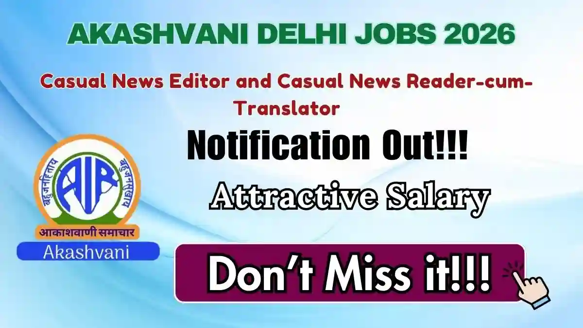Akashvani Delhi Recruitment 2026 – Apply Offline for Casual News Editor & Casual News Reader-cum-Translator Posts