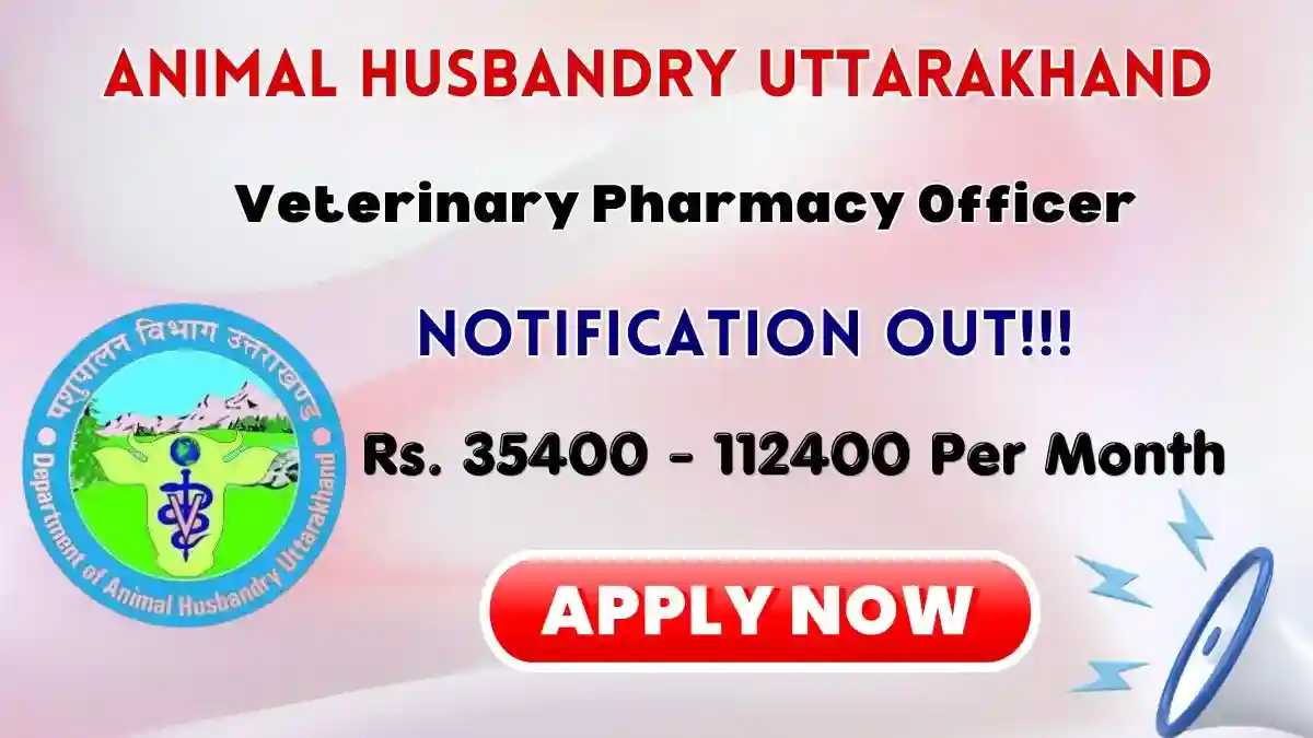 Animal Husbandry Department Uttarakhand Veterinary Pharmacy Officer Recruitment 2026 - Apply Offline for 28 Posts Animal Husbandry Department Uttarakhand Veterinary Pharmacy Officer Recruitment 2026 - Apply Offline for 28 Posts