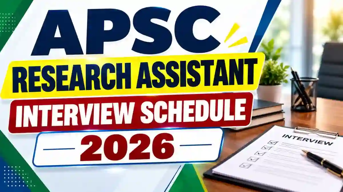 APSC Research Assistant Interview Schedule 2026 - Check Date, Reporting Time, Venue