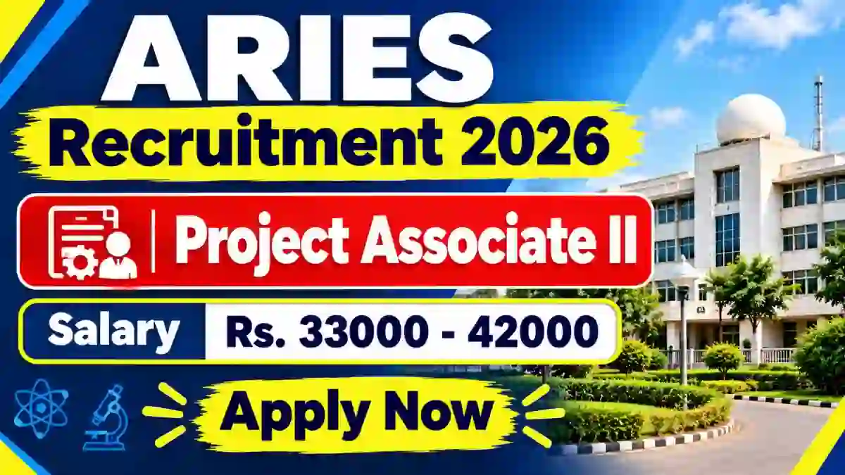 ARIES Project Associate II Recruitment 2026 - Walkin