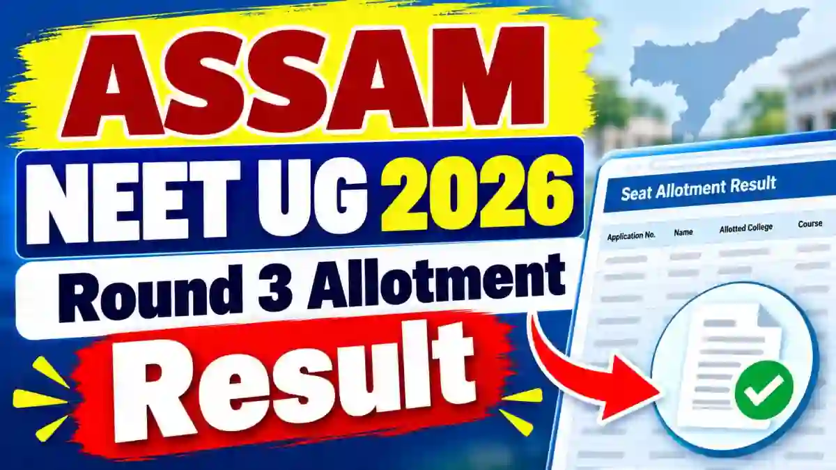 Assam NEET UG 2026 Round 3 Seat Allotment Result Released, Download PDF