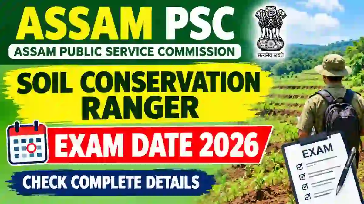 Assam PSC Soil Conservation Ranger Exam Date 2026 - Check Screening Test Schedule at apsc.nic.in Assam PSC Soil Conservation Ranger Exam Date 2026 - Check Screening Test Schedule at apsc.nic.in