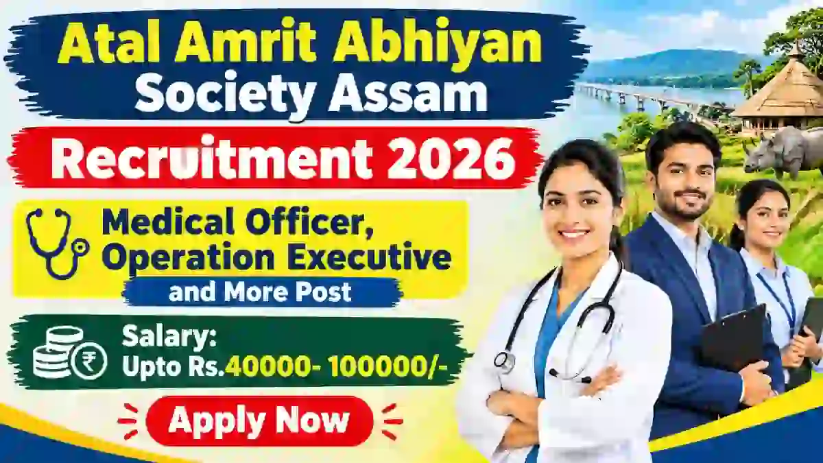 Atal Amrit Abhiyan Society Assam Recruitment 2026 – Apply Online for 17 Medical Officer,Operation Executive and More Posts Atal Amrit Abhiyan Society Assam Recruitment 2026 – Apply Online for 17 Medical Officer,Operation Executive and More Posts