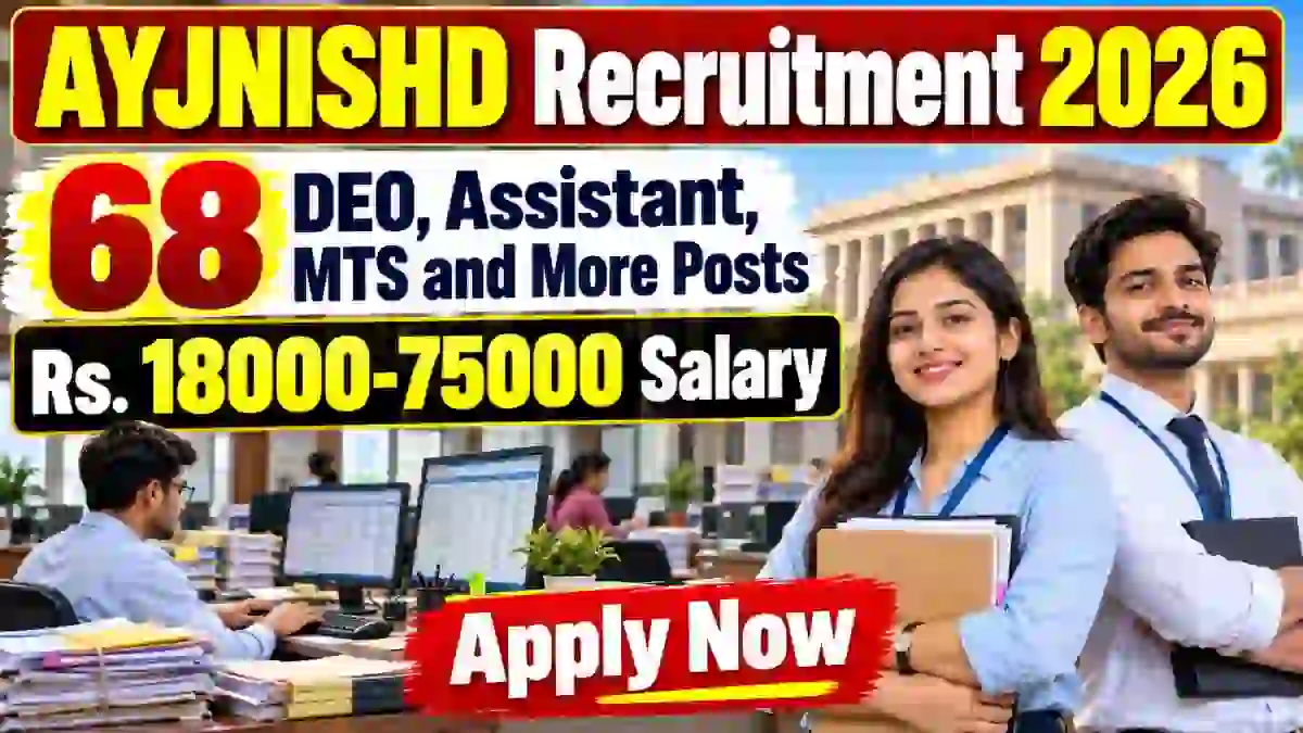 AYJNISHD Recruitment 2026 - Apply Offline for 68 DEO, Assistant, MTS and More Posts AYJNISHD Recruitment 2026 - Apply Offline for 68 DEO, Assistant, MTS and More Posts