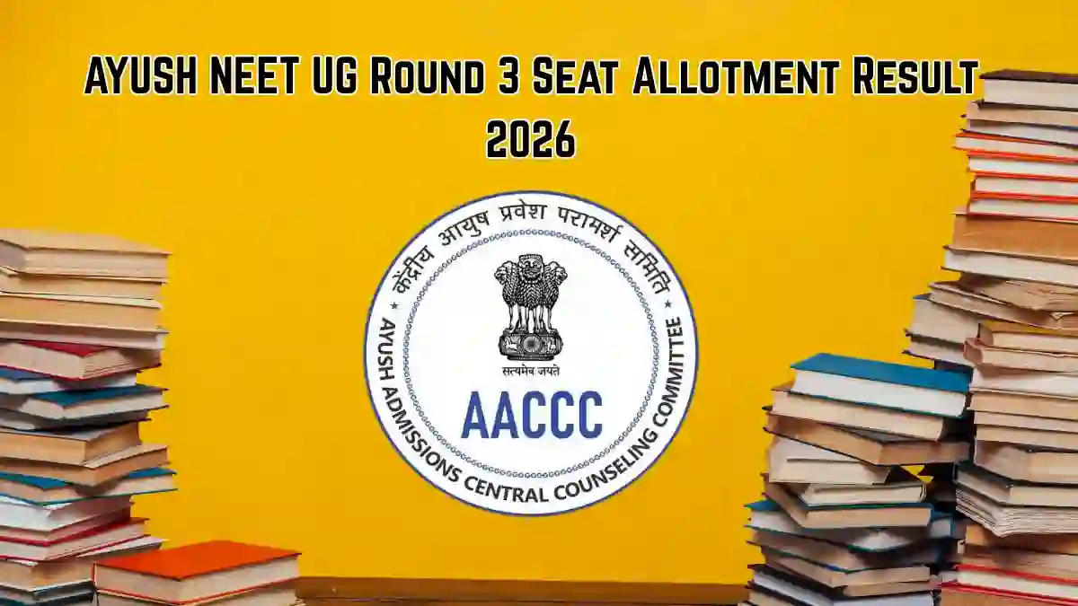 AYUSH NEET UG Round 3 Seat Allotment Result 2026 Out - Download AACCC Provisional Result PDF AYUSH NEET UG Round 3 Seat Allotment Result 2026 Out - Download AACCC Provisional Result PDF