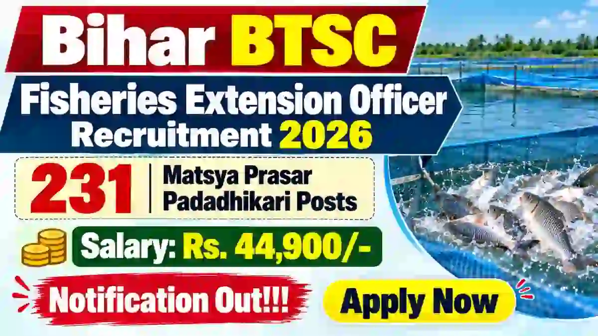 Bihar BTSC Fisheries Extension Officer Recruitment 2026 - Apply Online for 231 Matsya Prasar Padadhikari Posts Bihar BTSC Fisheries Extension Officer Recruitment 2026 - Apply Online for 231 Matsya Prasar Padadhikari Posts