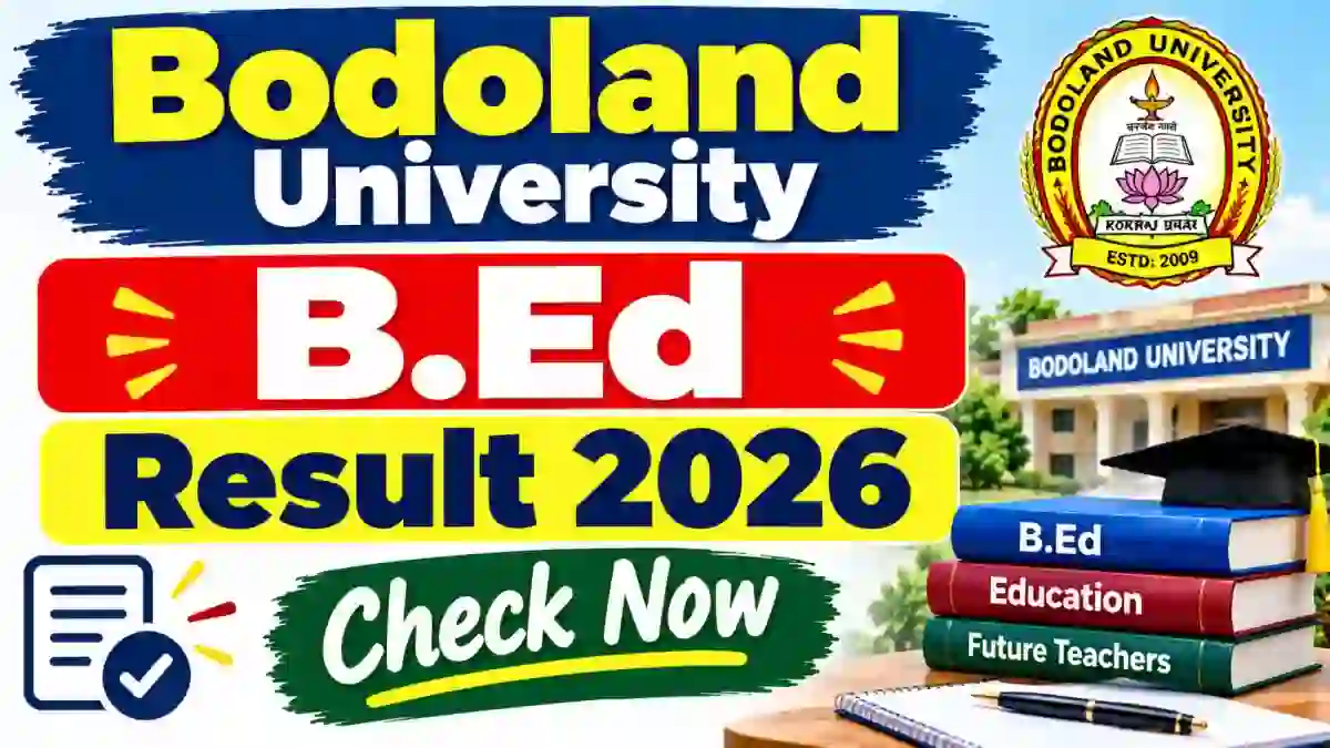 Bodoland University B.Ed Result 2026 Out - Check 2nd Semester Result Online @ buniv.edu.in