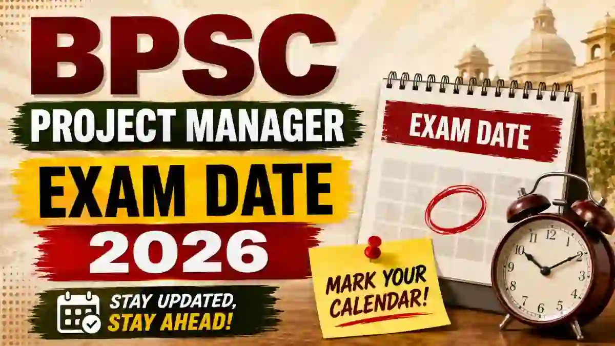 BPSC Project Manager Exam Date 2026 (Postponed) - Check Prelims Exam Schedule PDF