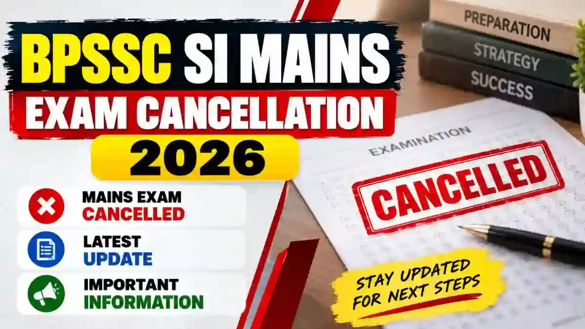 BPSSC SI Mains Exam Cancelled 2026 - Check New Exam Date Update BPSSC SI Mains Exam Cancelled 2026 - Check New Exam Date Update