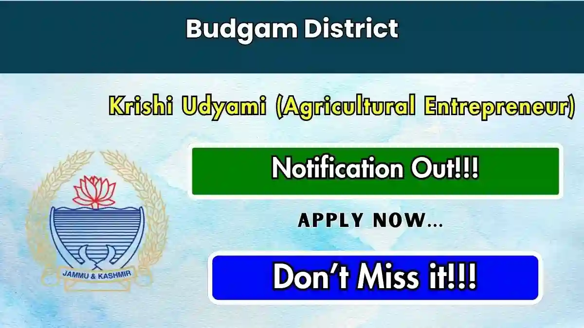 Budgam District Krishi Udyami (Agricultural Entrepreneur) Recruitment 2026 – Apply Offline Budgam District Krishi Udyami (Agricultural Entrepreneur) Recruitment 2026 – Apply Offline