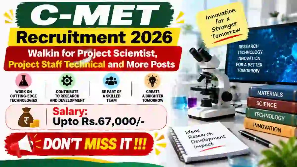 C-MET Recruitment 2026 - Walkin for Project Scientist, Project Staff Technical and More Posts C-MET Recruitment 2026 - Walkin for Project Scientist, Project Staff Technical and More Posts