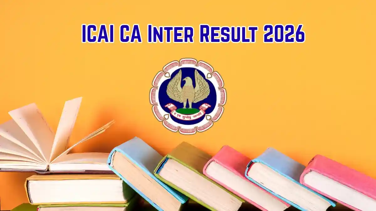 CA Inter Results 2026 September Out - ICAI Scorecard, Pass Percentage and Toppers List CA Inter Results 2026 September Out - ICAI Scorecard, Pass Percentage and Toppers List