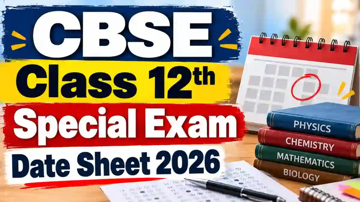 CBSE Class 12 Special Exam Date Sheet 2026 Released - Check Subject-Wise Schedule & Admit Card Date CBSE Class 12 Special Exam Date Sheet 2026 Released - Check Subject-Wise Schedule & Admit Card Date