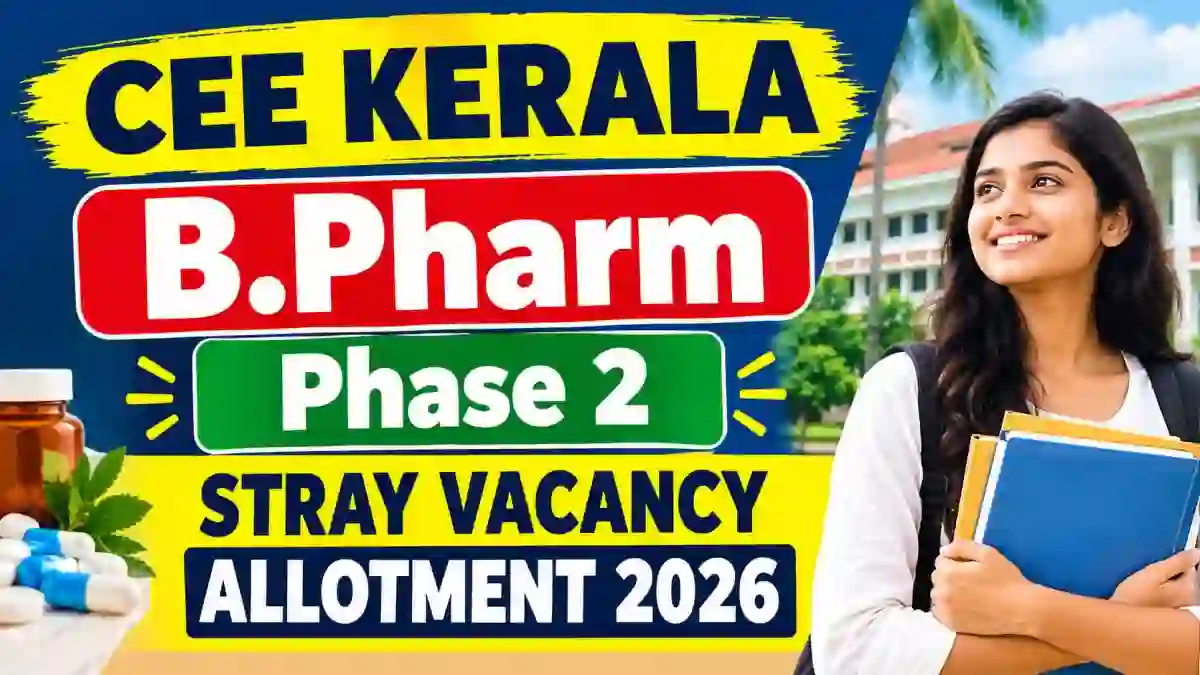 CEE Kerala B.Pharm Phase 2 Stray Vacancy Allotment 2026 Out - Check Memo Online @ cee.kerala.gov.in CEE Kerala B.Pharm Phase 2 Stray Vacancy Allotment 2026 Out - Check Memo Online @ cee.kerala.gov.in