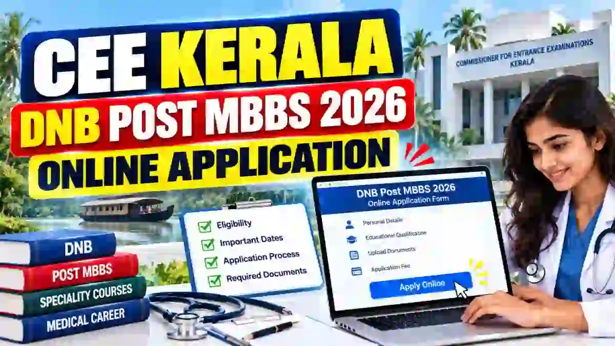 CEE Kerala DNB Post MBBS Admission 2026 - Apply Online, Last Date, Eligibility and Fee
