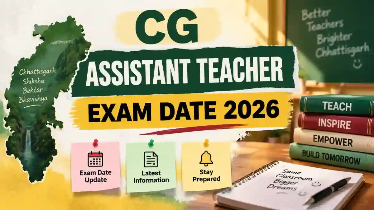 CG Assistant Teacher Exam Date 2026 Out - Check Exam Schedule & Details CG Assistant Teacher Exam Date 2026 Out - Check Exam Schedule & Details