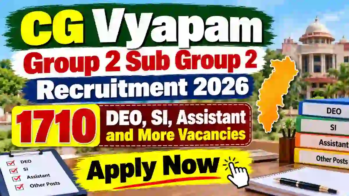 CG Vyapam Group 2 Sub Group 2 Recruitment 2026 (Short Notice) - Apply Online for 1710 DEO, SI, Assistant and More Posts CG Vyapam Group 2 Sub Group 2 Recruitment 2026 (Short Notice) - Apply Online for 1710 DEO, SI, Assistant and More Posts
