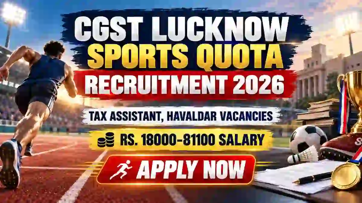CGST Lucknow Sports Quota Recruitment 2026 – Apply Offline for 17 Tax Assistant, Havaldar Posts CGST Lucknow Sports Quota Recruitment 2026 – Apply Offline for 17 Tax Assistant, Havaldar Posts