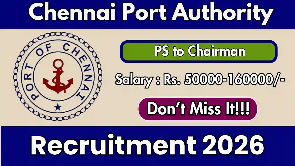Chennai Port Authority PS to Chairman Recruitment 2026 – Apply Offline Chennai Port Authority PS to Chairman Recruitment 2026 – Apply Offline