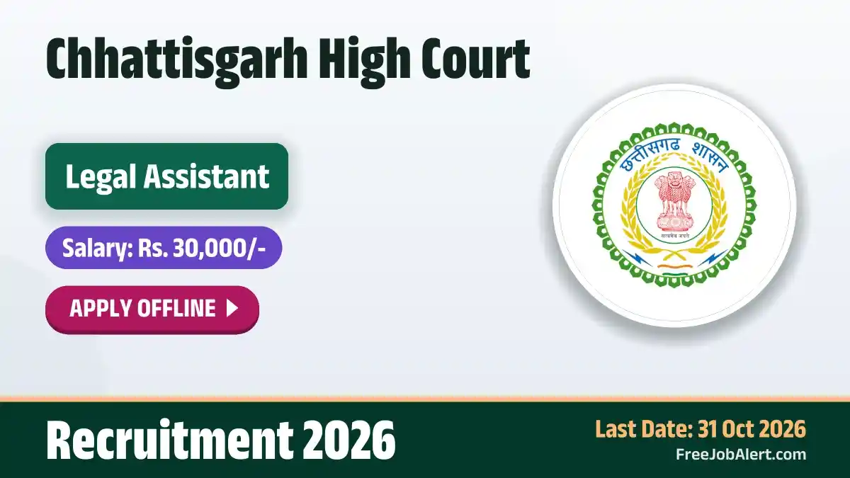 Chhattisgarh High Court Legal Assistant Recruitment 2026 – Apply Offline for 11 Posts