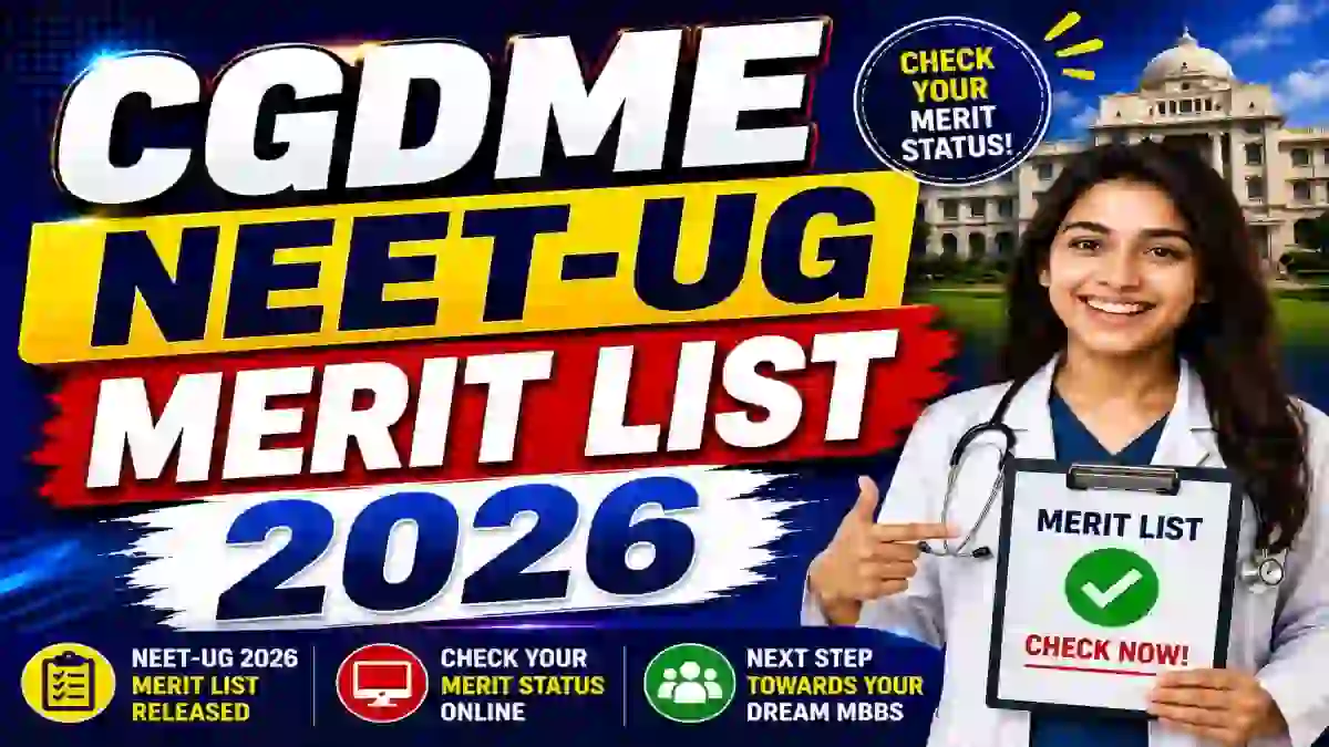 Chhattisgarh NEET UG 2026 Merit List Out - Download Round 1 (MBBS & BDS) List Online @ cgdme.admissions.nic.in