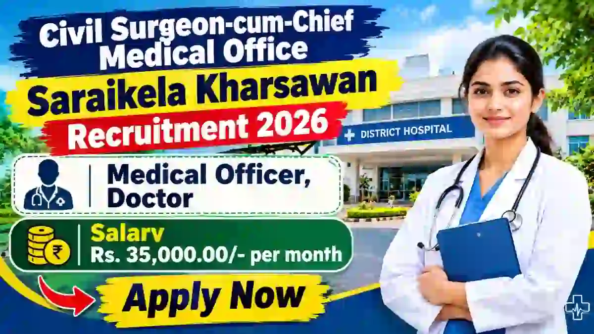 Civil Surgeon cum Chief Medical Office Saraikela Kharsawan Recruitment 2026 - Walkin for Medical Officer, Doctor Posts Civil Surgeon cum Chief Medical Office Saraikela Kharsawan Recruitment 2026 - Walkin for Medical Officer, Doctor Posts