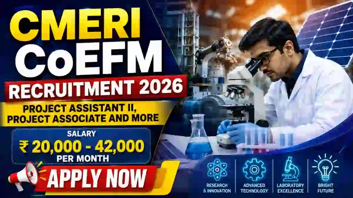 CMERI CoEFM Recruitment 2026 - Walkin for Project Assistant II, Project Associate and More Posts CMERI CoEFM Recruitment 2026 - Walkin for Project Assistant II, Project Associate and More Posts