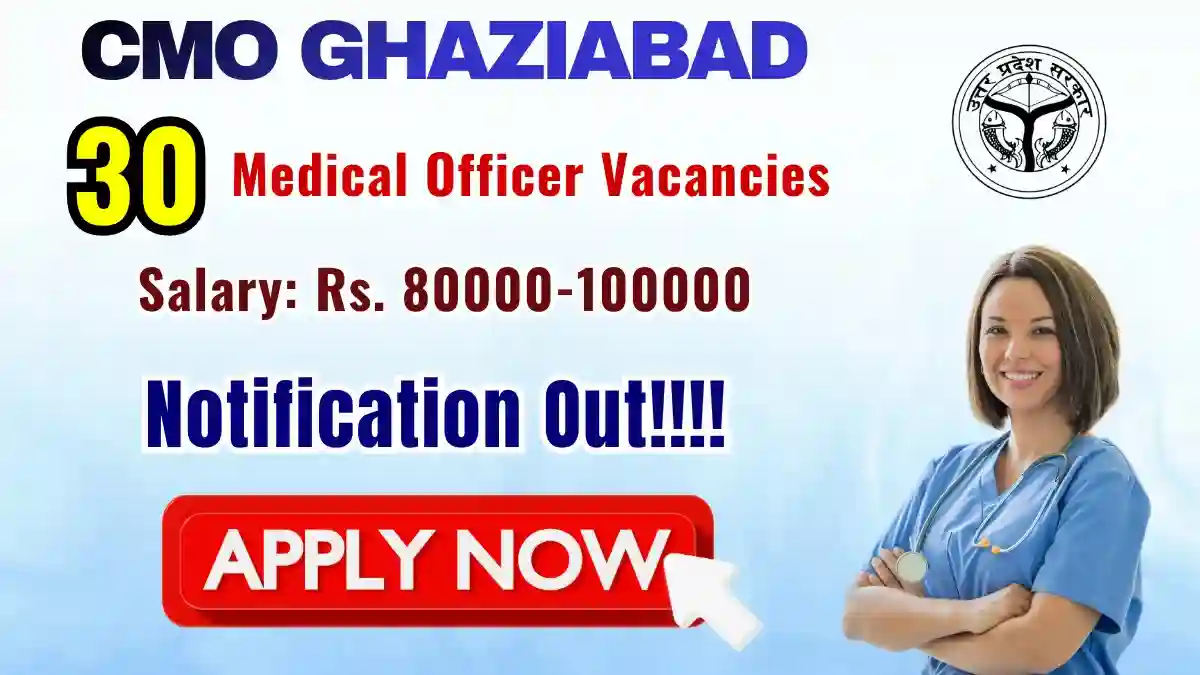 CMO Ghaziabad Medical Officer Recruitment 2026 - Walkin for 30 Posts CMO Ghaziabad Medical Officer Recruitment 2026 - Walkin for 30 Posts