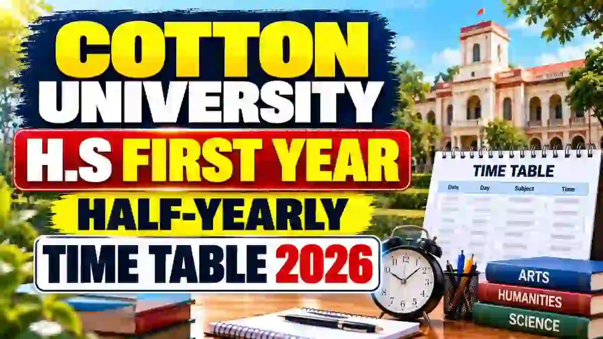 Cotton University Half-Yearly Time Table 2026 Out - Download 11th Exam Date Online @ cottonuniversity.ac.in Cotton University Half-Yearly Time Table 2026 Out - Download 11th Exam Date Online @ cottonuniversity.ac.in