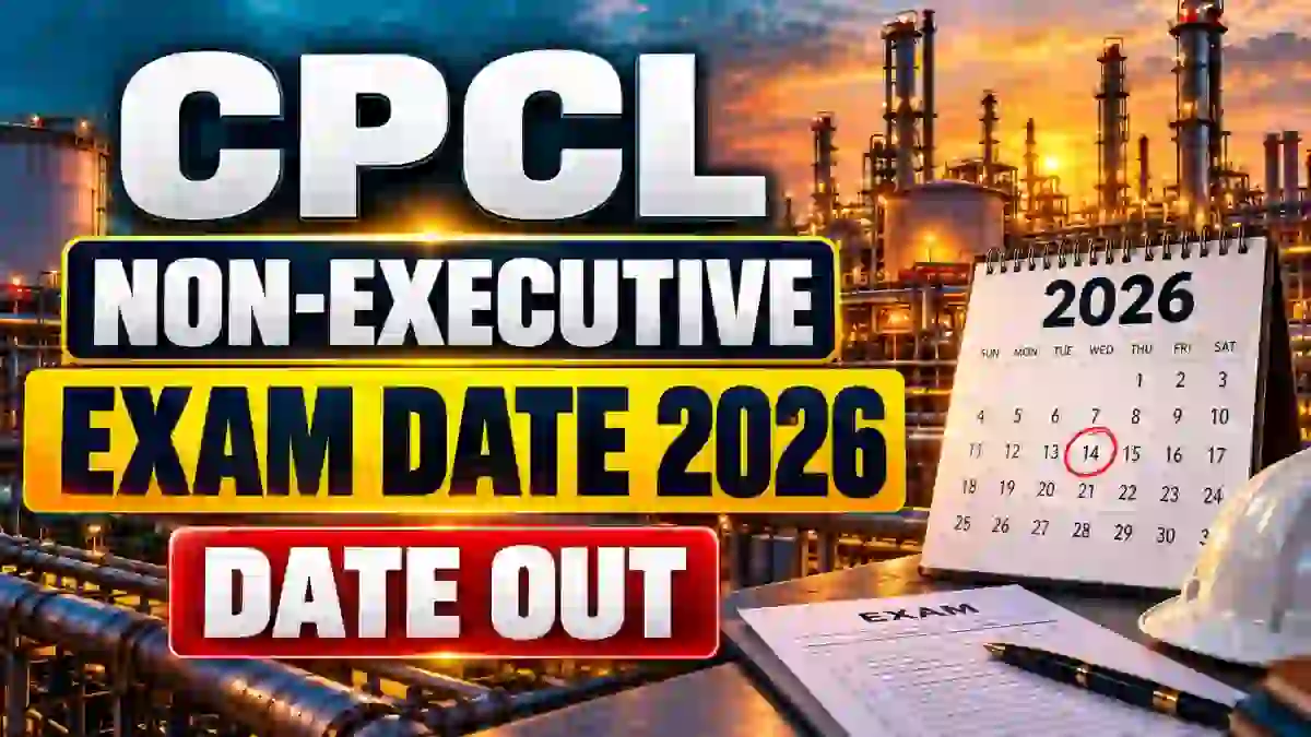 CPCL Non-Executive CBT Exam Date 2026 Out - Check Exam Schedule CPCL Non-Executive CBT Exam Date 2026 Out - Check Exam Schedule