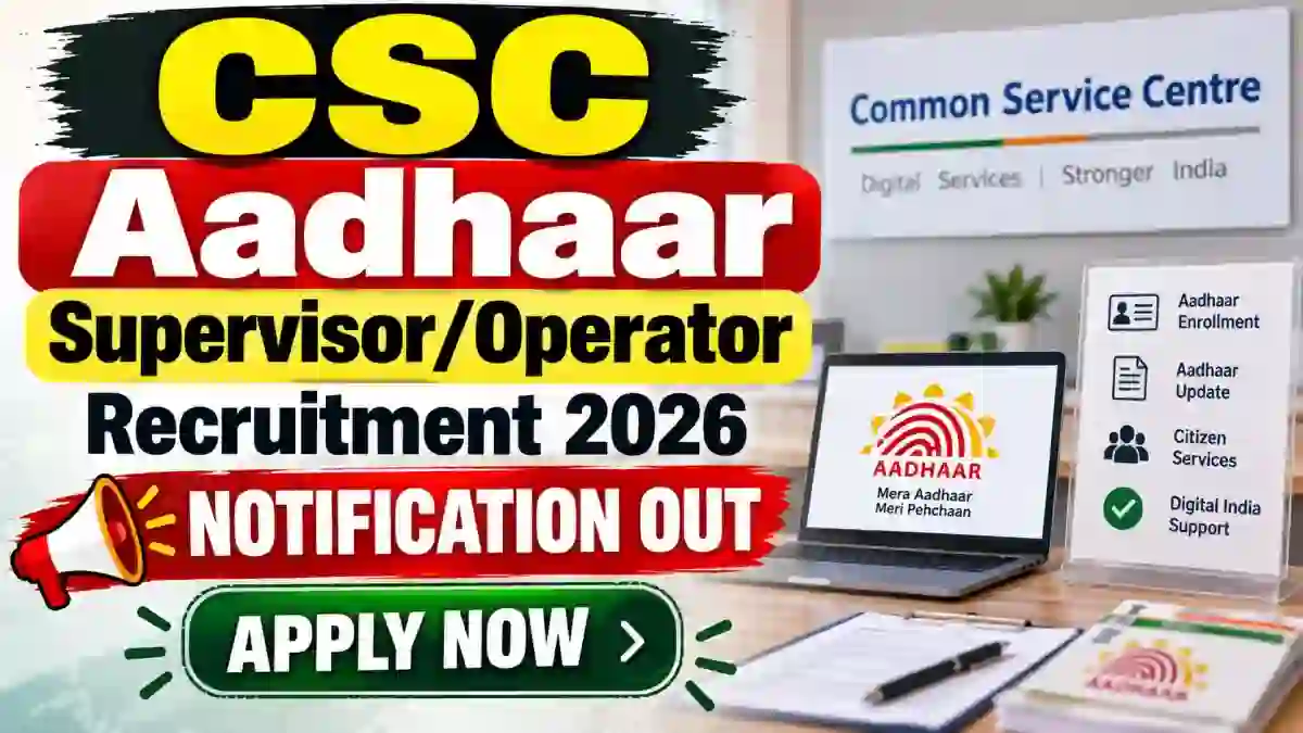 CSC Aadhaar Supervisor/Operator Recruitment 2026 – Apply for District Posts
