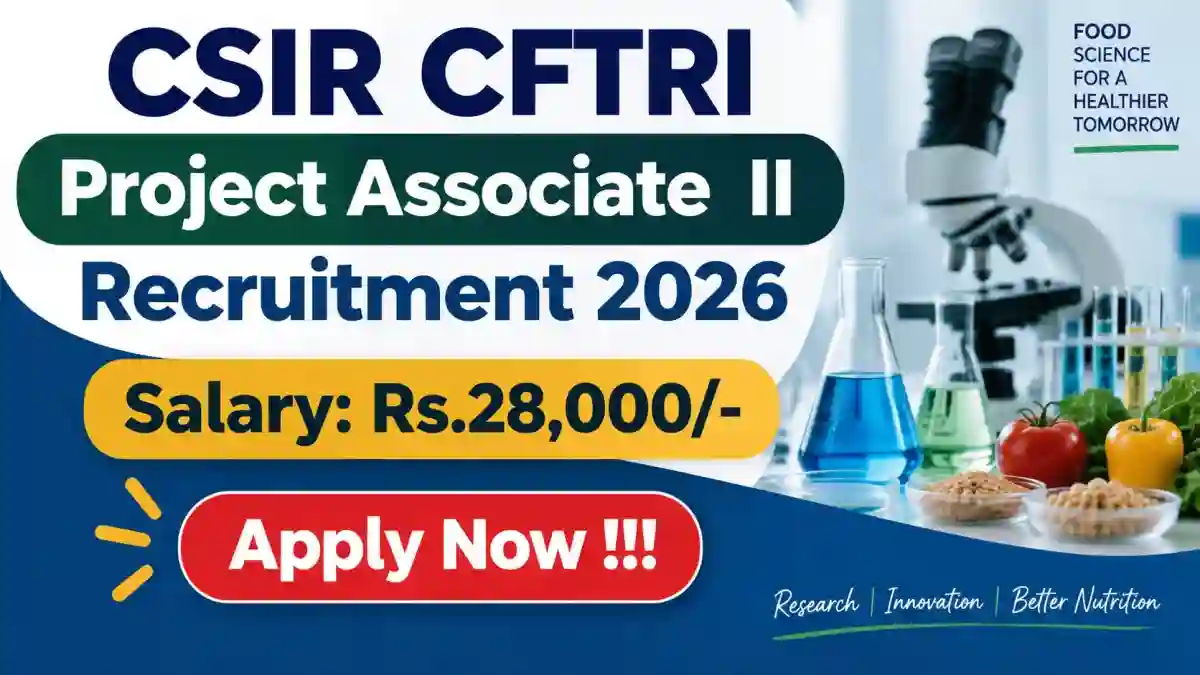 CSIR CFTRI Project Associate II Recruitment 2026 - Apply Online CSIR CFTRI Project Associate II Recruitment 2026 - Apply Online