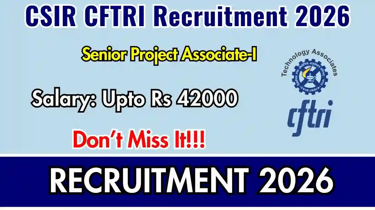 CSIR CFTRI Senior Project Associate Recruitment 2026 - Apply Online
