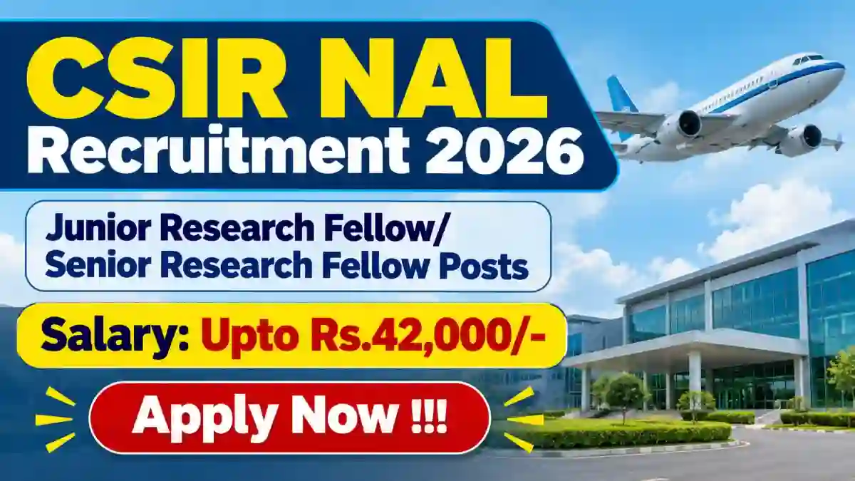 CSIR NAL Recruitment 2026 - Apply Offline for Junior Research Fellow/ Senior Research Fellow Posts CSIR NAL Recruitment 2026 - Apply Offline for Junior Research Fellow/ Senior Research Fellow Posts