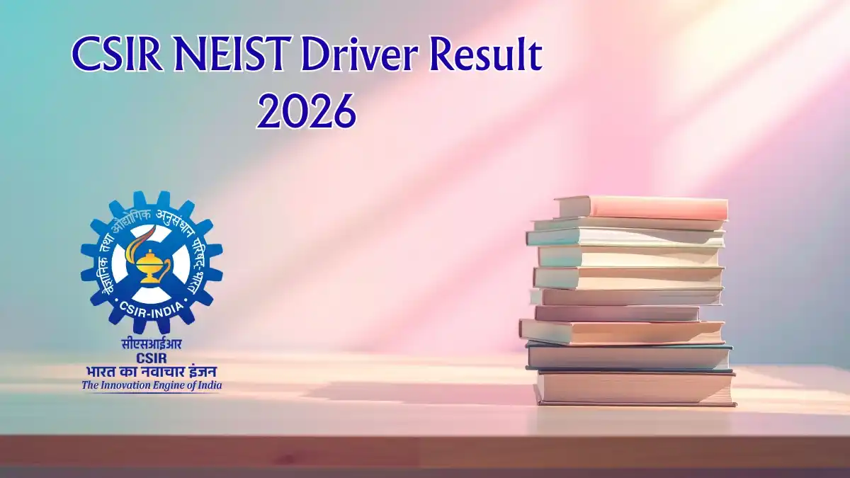 CSIR NEIST Driver Result 2026 - Check Shortlisted Candidates List Out