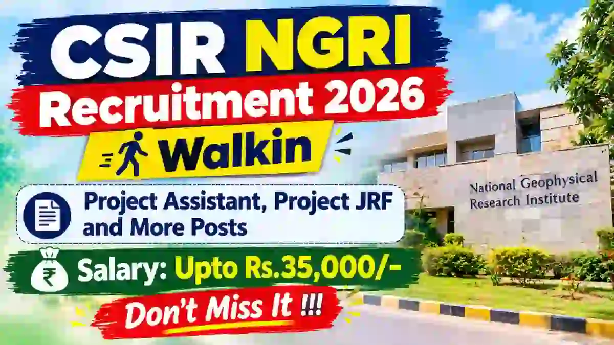 CSIR NGRI Recruitment 2026 - Walkin for 10 Project Assistant, Project JRF and More Posts CSIR NGRI Recruitment 2026 - Walkin for 10 Project Assistant, Project JRF and More Posts
