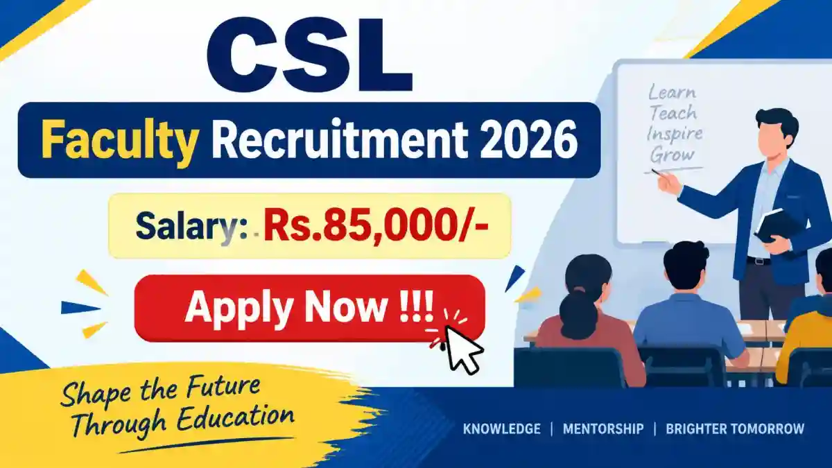 CSL Faculty Recruitment 2026 - Apply Online CSL Faculty Recruitment 2026 - Apply Online