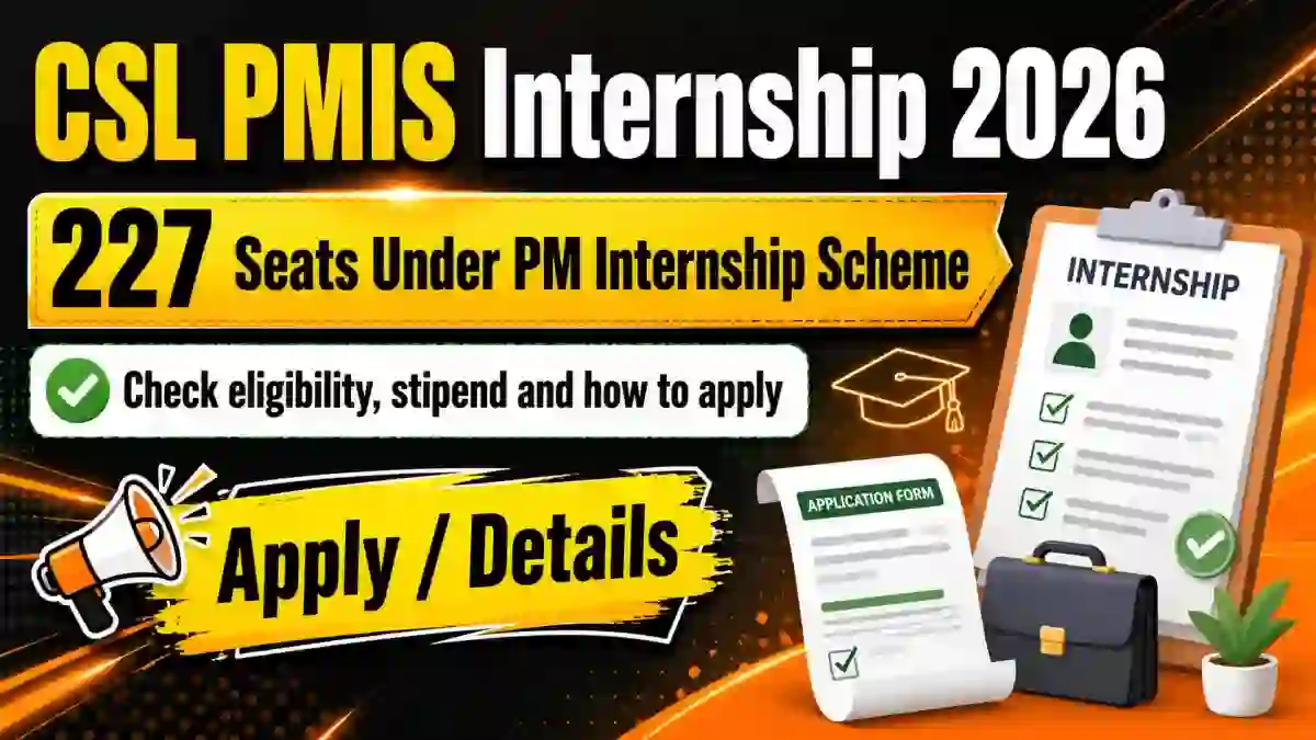CSL PMIS Internship 2026 - Apply Online for 227 Seats Under PM Internship Scheme