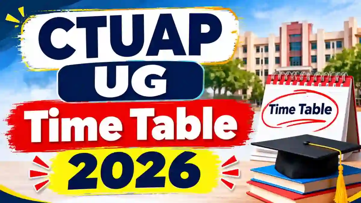 CTUAP UG Time Table 2026 Out - Check 7th & 9th Sem Exam Date Online @ ctuap.ac.in
