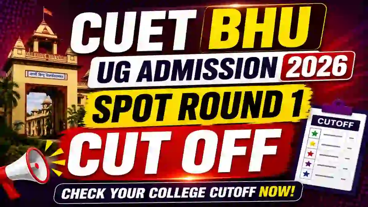 CUET BHU UG Spot Round 1 Cut Off 2026 - Check Cutoff Marks @ bhu.ac.in CUET BHU UG Spot Round 1 Cut Off 2026 - Check Cutoff Marks @ bhu.ac.in